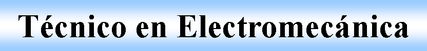 Cuadro de texto: Tcnico en Electromecnica