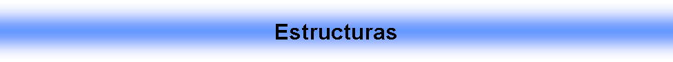 Cuadro de texto: Estructuras 