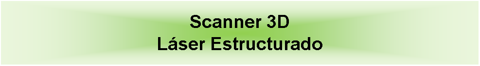 Cuadro de texto: Scanner 3D Lser Estructurado