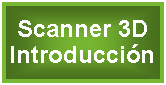 Cuadro de texto: Scanner 3D Introduccin 