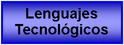 Cuadro de texto: Lenguajes Tecnolgicos