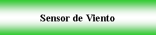 Cuadro de texto: Sensor de Viento