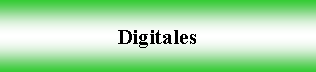 Cuadro de texto: Digitales
