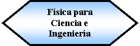 Preparacin: Fsica para Ciencia e Ingeniera 