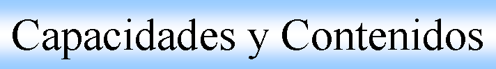 Cuadro de texto: Capacidades y Contenidos