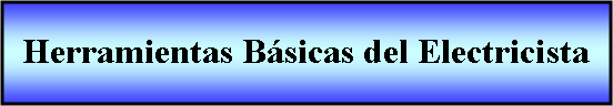 Proceso: Herramientas Básicas del Electricista 
