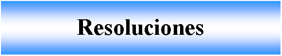 Cuadro de texto: Resoluciones 