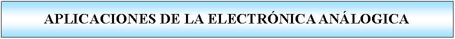 Proceso: APLICACIONES DE LA ELECTRNICA ANLOGICA