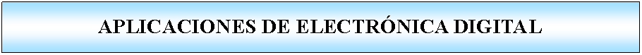 Proceso: APLICACIONES DE ELECTRNICA DIGITAL