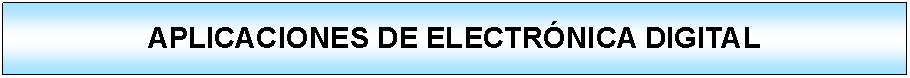 Proceso: APLICACIONES DE ELECTRÓNICA DIGITAL