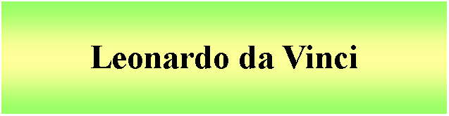 Cuadro de texto: Leonardo da Vinci