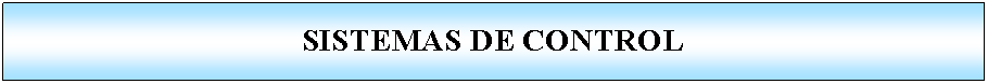 Proceso: SISTEMAS DE CONTROL