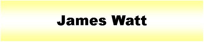Cuadro de texto: James Watt