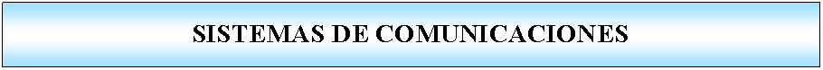 Proceso: SISTEMAS DE COMUNICACIONES 