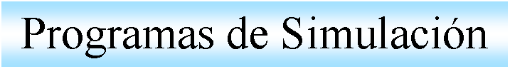 Cuadro de texto: Programas de Simulacin 