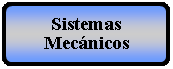 Proceso alternativo: Sistemas Mecnicos
