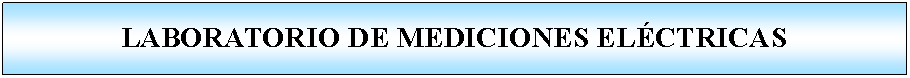 Proceso: LABORATORIO DE MEDICIONES ELCTRICAS