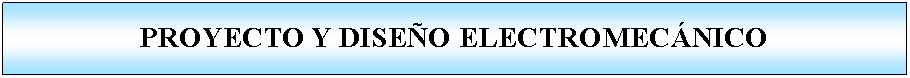 Proceso: PROYECTO Y DISEO ELECTROMECNICO