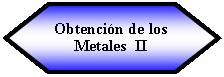 Preparaci�n: Obtenci�n de los Metales  II
