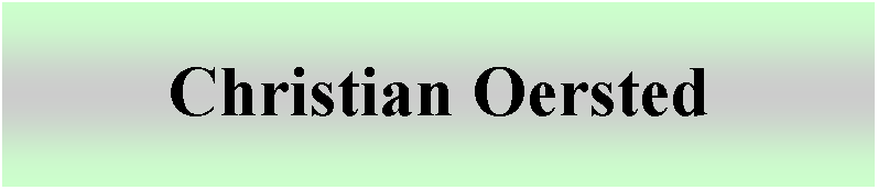 Cuadro de texto: Christian Oersted 