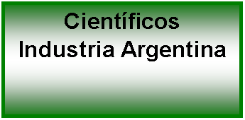 Cuadro de texto: Cientficos Industria Argentina