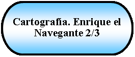 Terminador: Cartografa. Enrique el Navegante 2/3