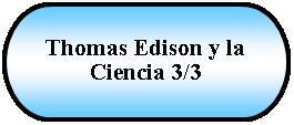 Terminador: Thomas Edison y la Ciencia 3/3