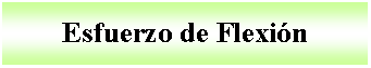 Cuadro de texto: Esfuerzo de Flexin
