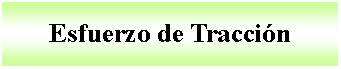Cuadro de texto: Esfuerzo de Traccin