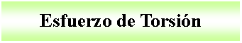 Cuadro de texto: Esfuerzo de Torsin