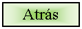 Cuadro de texto: Atrás 
