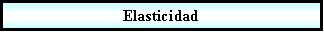 Proceso: Elasticidad 