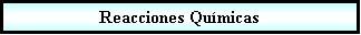 Proceso: Reacciones Qumicas 