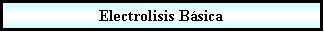 Proceso: Electrolisis Bsica 