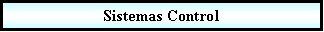 Proceso: Sistemas Control  