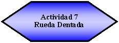 Hex�gono: Actividad 7Rueda Dentada 