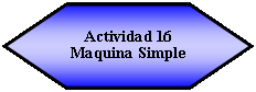 Hex�gono: Actividad 16Maquina Simple 