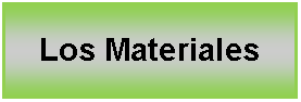 Cuadro de texto: Los Materiales