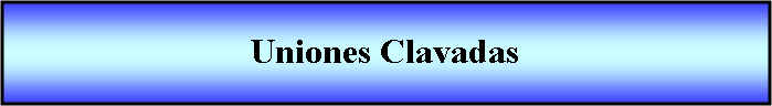 Proceso: Uniones Clavadas