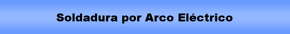 Proceso: Soldadura por Arco Elctrico